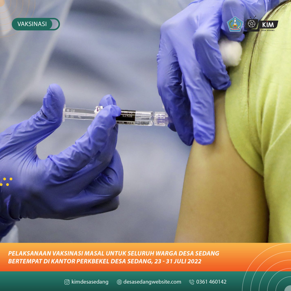 PELAKSANAAN VAKSINASI MASAL UNTUK SELURUH WARGA DESA SEDANG BERTEMPAT DI KANTOR PERBEKEL DESA SEDANG 23-31 JULI 2022